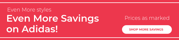 Even More Styles Even More Savings on Adidas | Prices as Marked| Shop More Savings