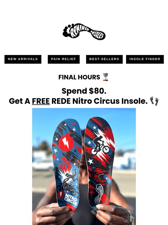 EXTENDED ONE MORE DAY: Spend $80+ and get our newest REDE Nitro Circus insole FREE!