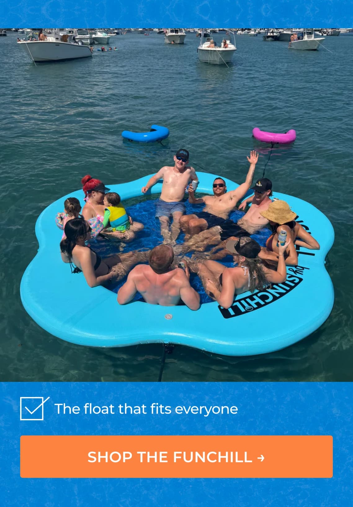  ☑ The float that fits everyone | SHOP THE FUNCHILL  →