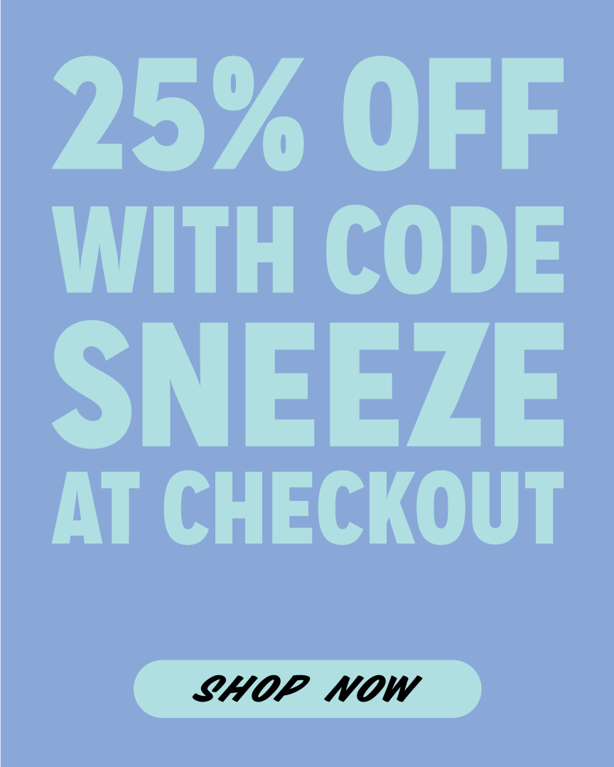 25% off with code SNEEZE