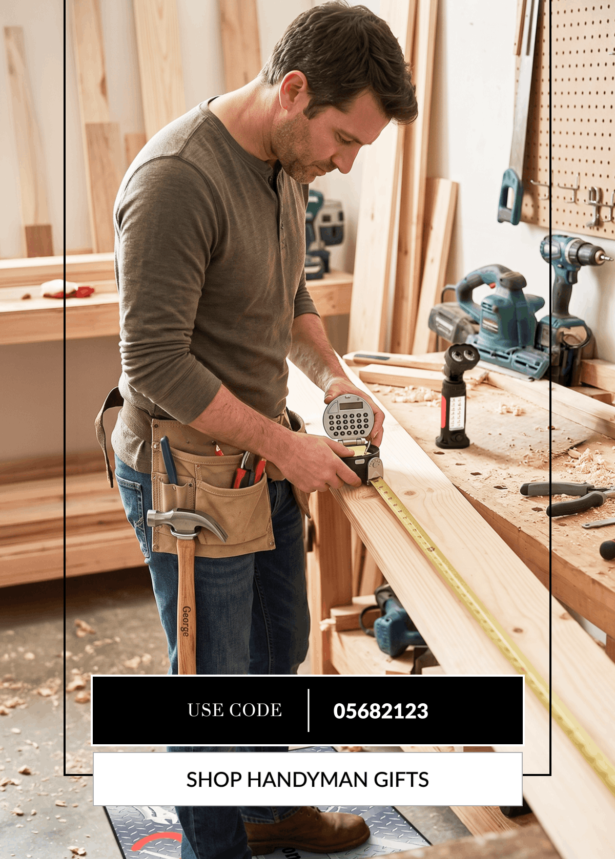 Use Code 05682123 [Click here to Shop Handyman Gifts]