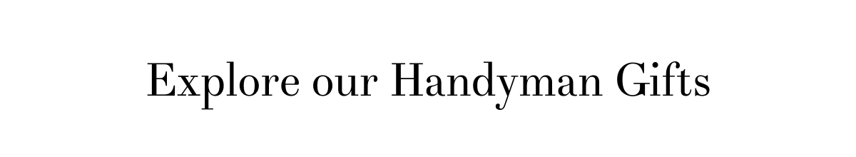 Explore our Handyman Gifts