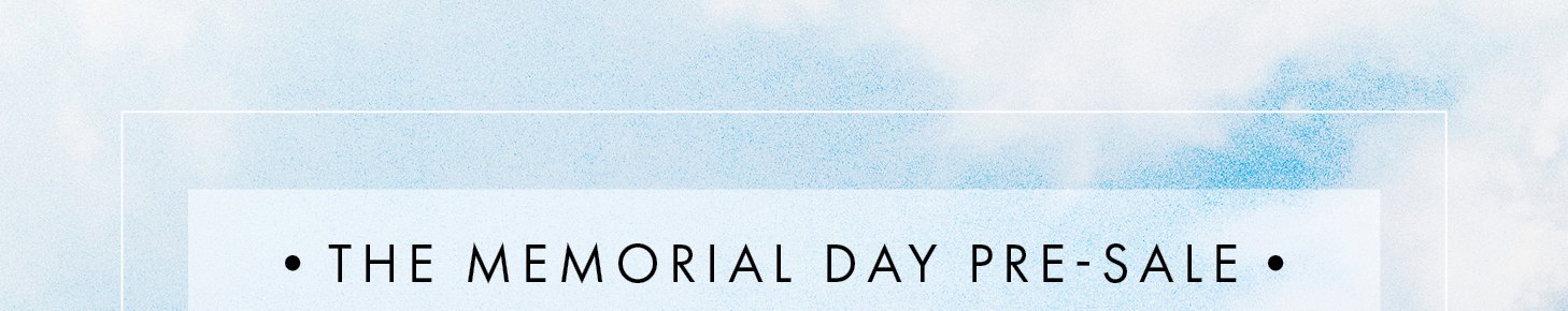 The Memorial Day Pre-Sale