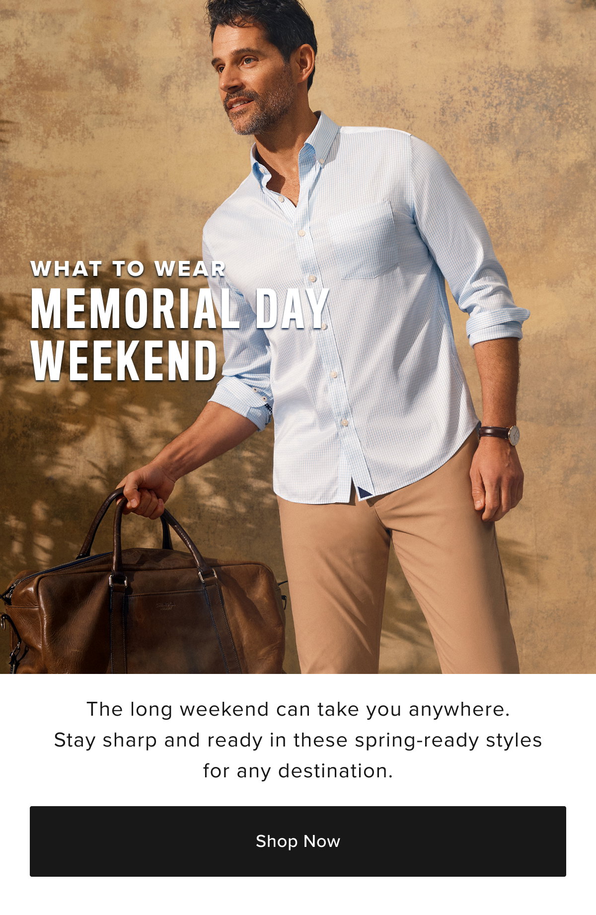 Explore our sharpest styles for Memorial Day Weekend.