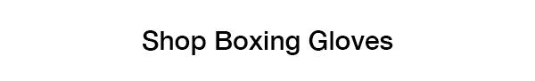 Shop Boxing Gloves