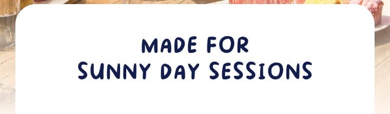 Made For Sunny Day Sessions 1