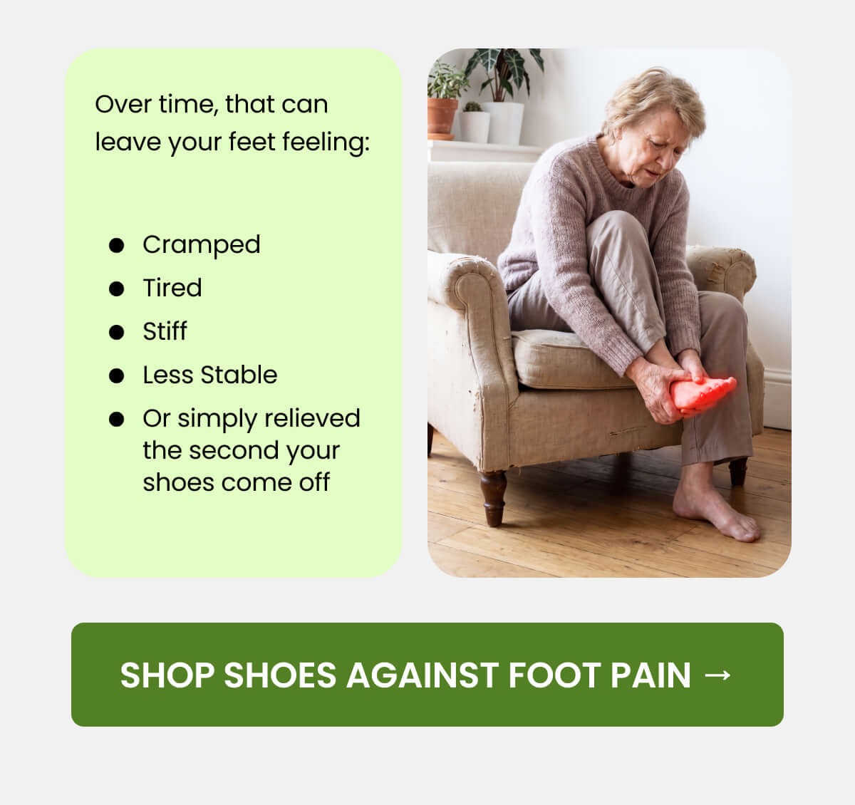 Over time, that can leave your feet feeling: