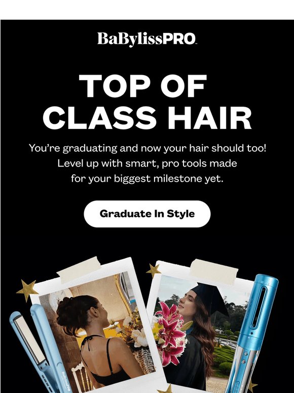 Graduate with your best hair yet 🎓