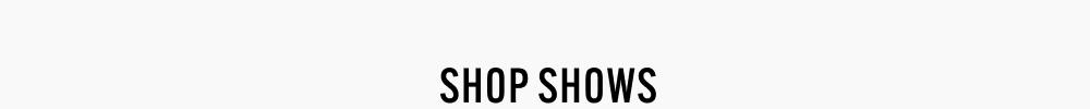 SHOP SHOWS