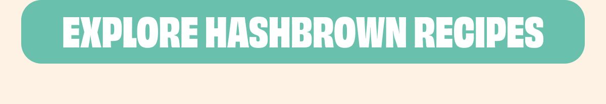 Newsflash: Hashbrowns Go with Everything!