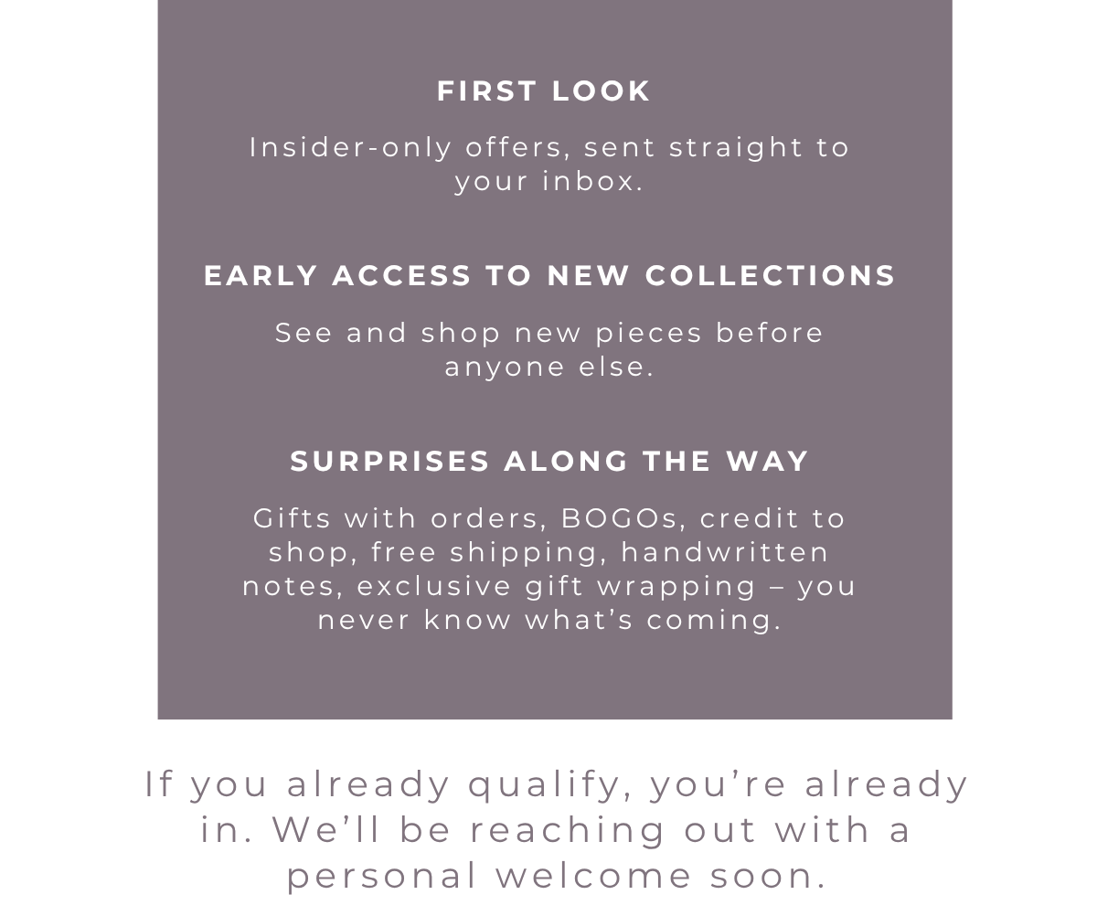 If you already qualify, you’re already in. We’ll be reaching out with a personal welcome soon.