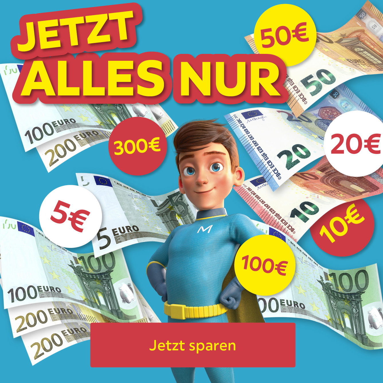 Jetzt alles nur 5€, 10€, 20€, 50€, 100€, 300€