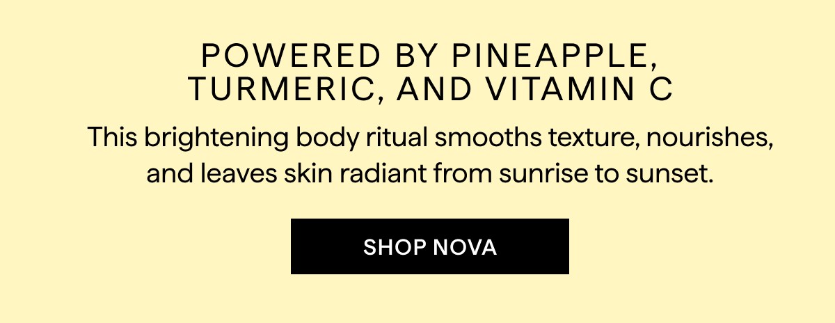 POWERED BY PINEAPPLE, TURMERIC AND VITAMIN C. SHOP NOVA.