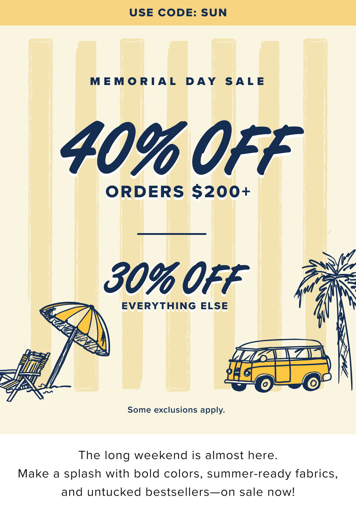 40% off orders $200+. 30% off everything else
