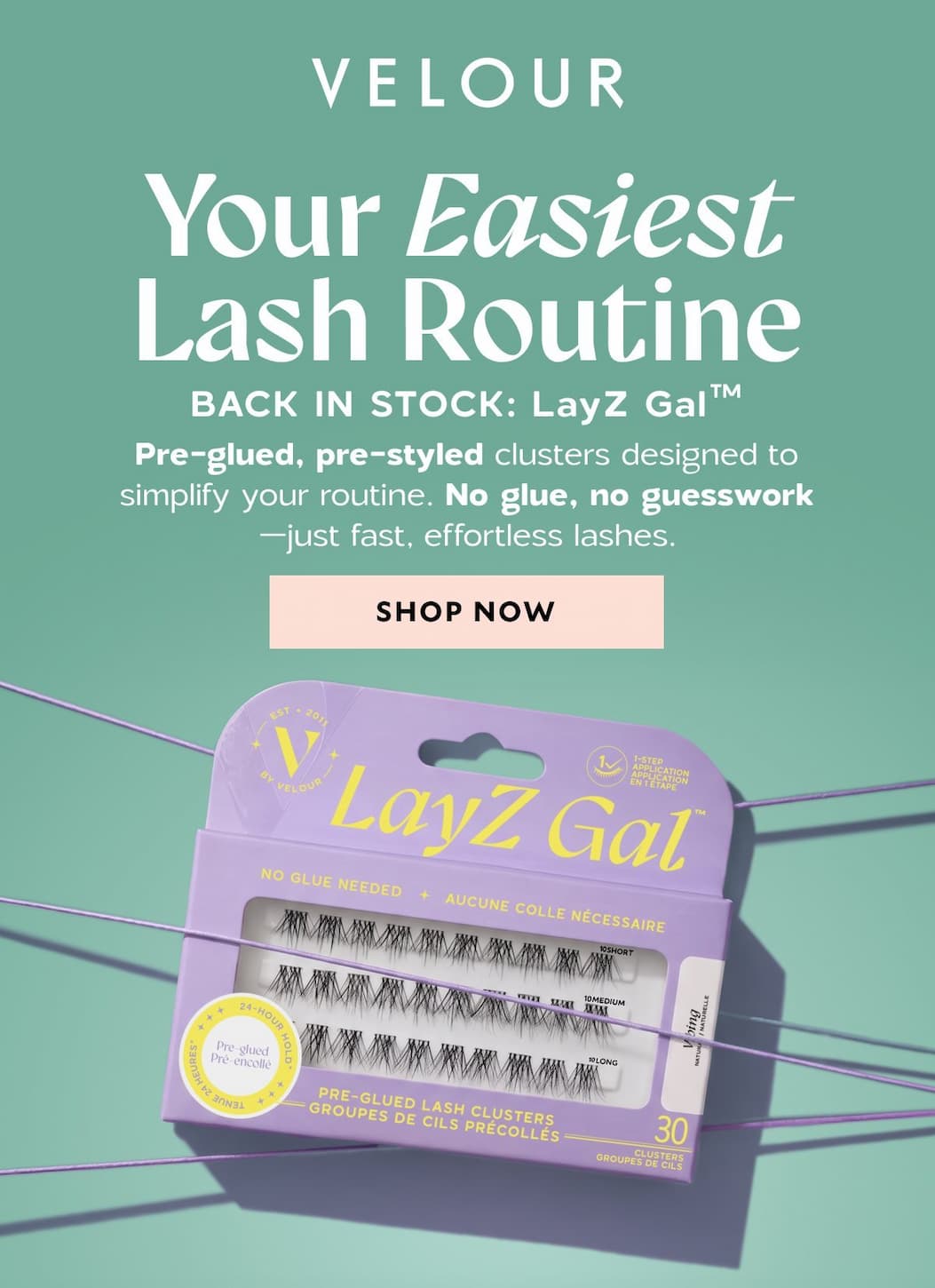 Your Easiest Lash Routine​. Back in stock: LayZ Gal™​ Pre-glued, pre-styled clusters designed to simplify your routine. No glue, no guesswork—just fast, effortless lashes.​