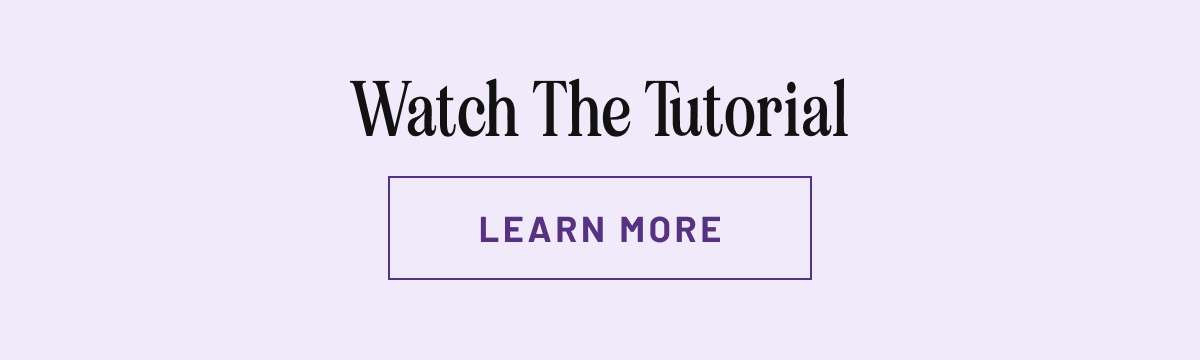 Watch The Tutorial