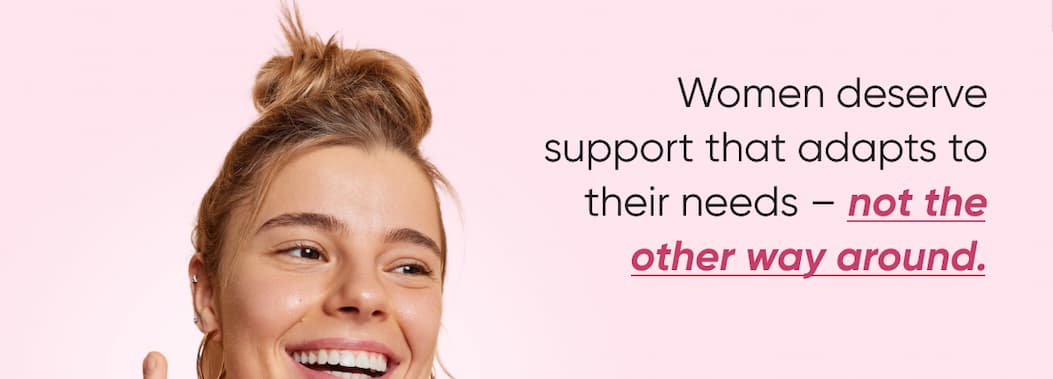 Women deserve support that adapts to their needs