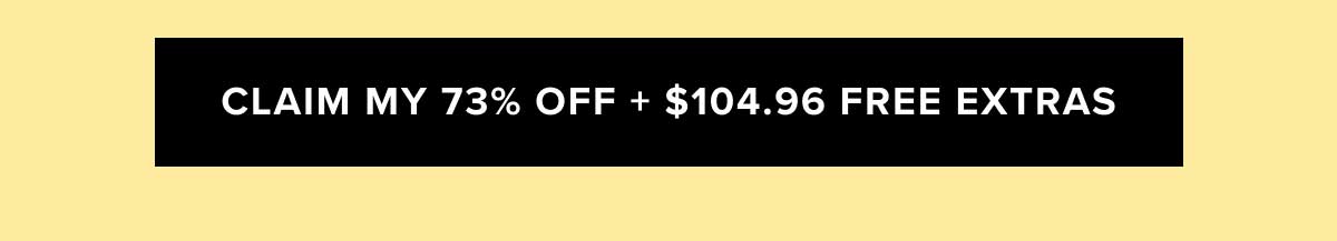 Claim My 73% Off + $104.96 Free Extras →