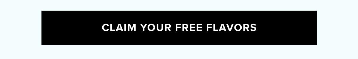 [Claim Your FREE Flavors → ]