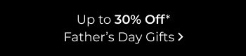 Up to 30% Off Father's Day Gifts
