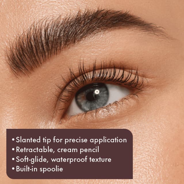 Slanted tip for precise application. Retractable, cream pencil. Soft-glide, waterproof texture. Built-in spoolie.