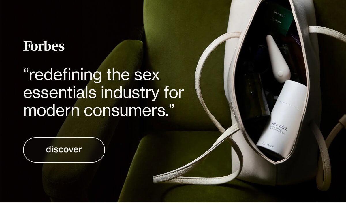 “redefining the sex essentials industry for modern consumers.” - Forbes | [ discover ]