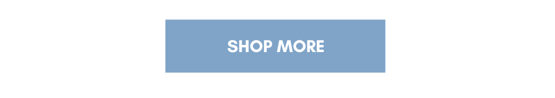 SHOP MORE