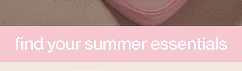 Find your summer essentials