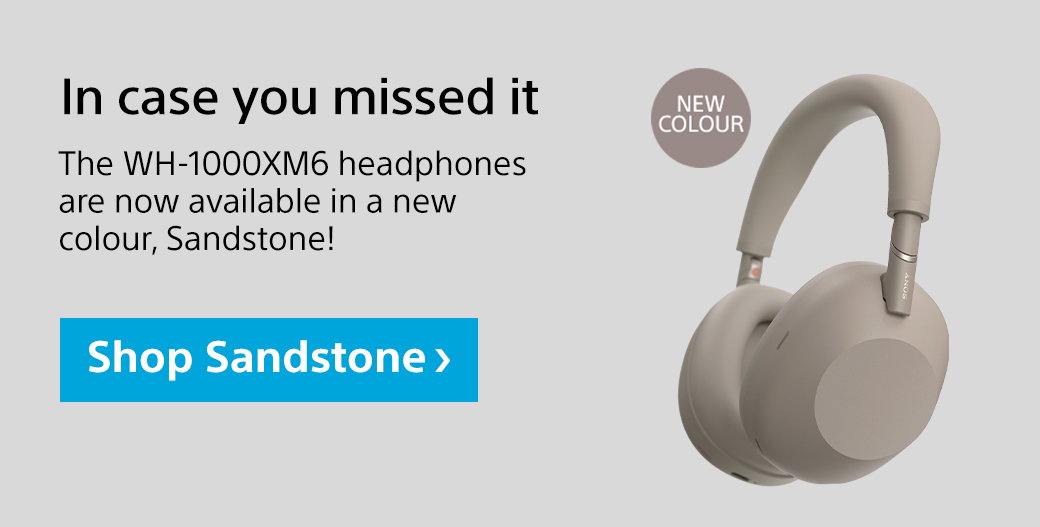 In case you missed it |  New Colour | The WH-1000XM6 headphones are now available in a new colour, Sandstone! Shop Sandstone