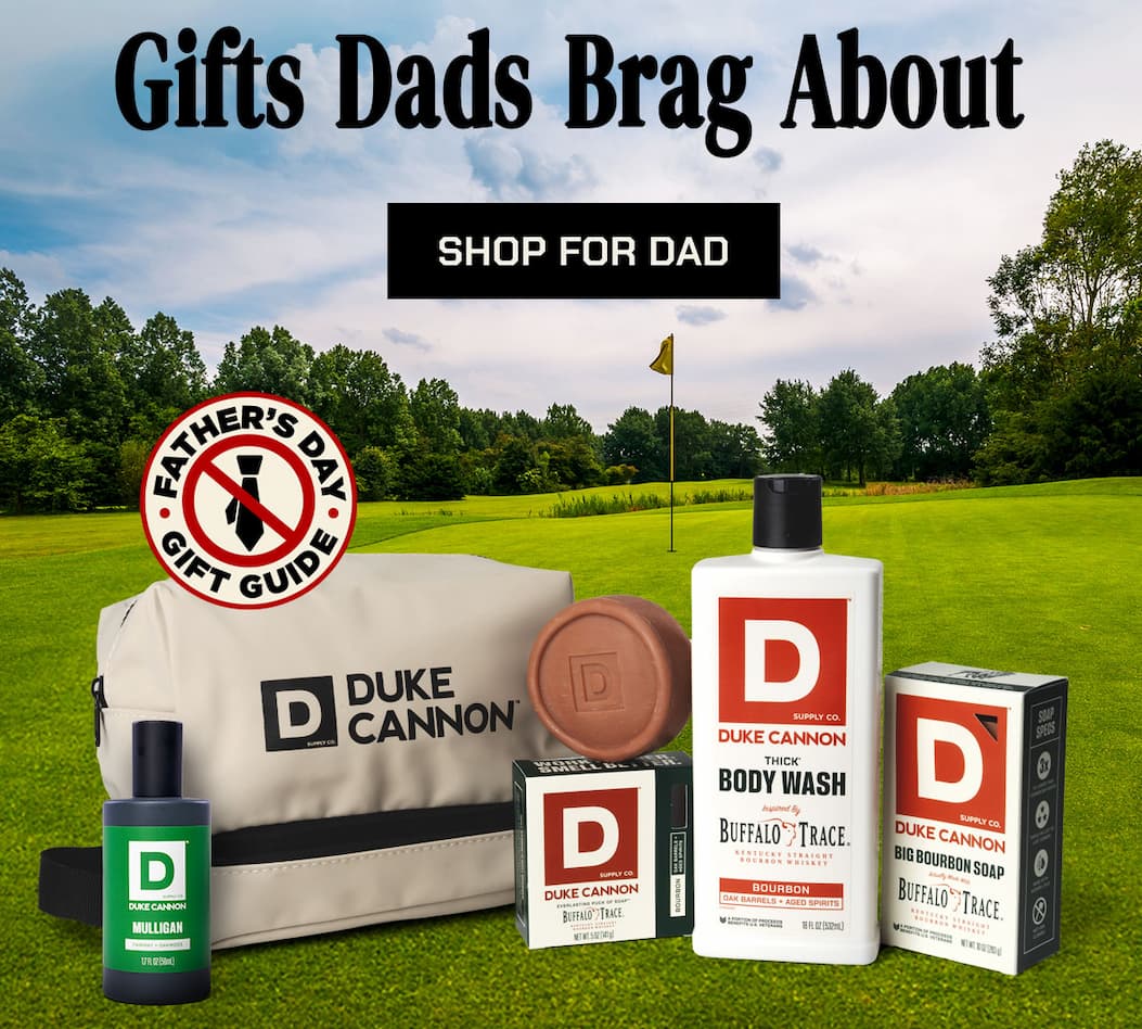 Gifts Dads Brag About. Shop for Dad.