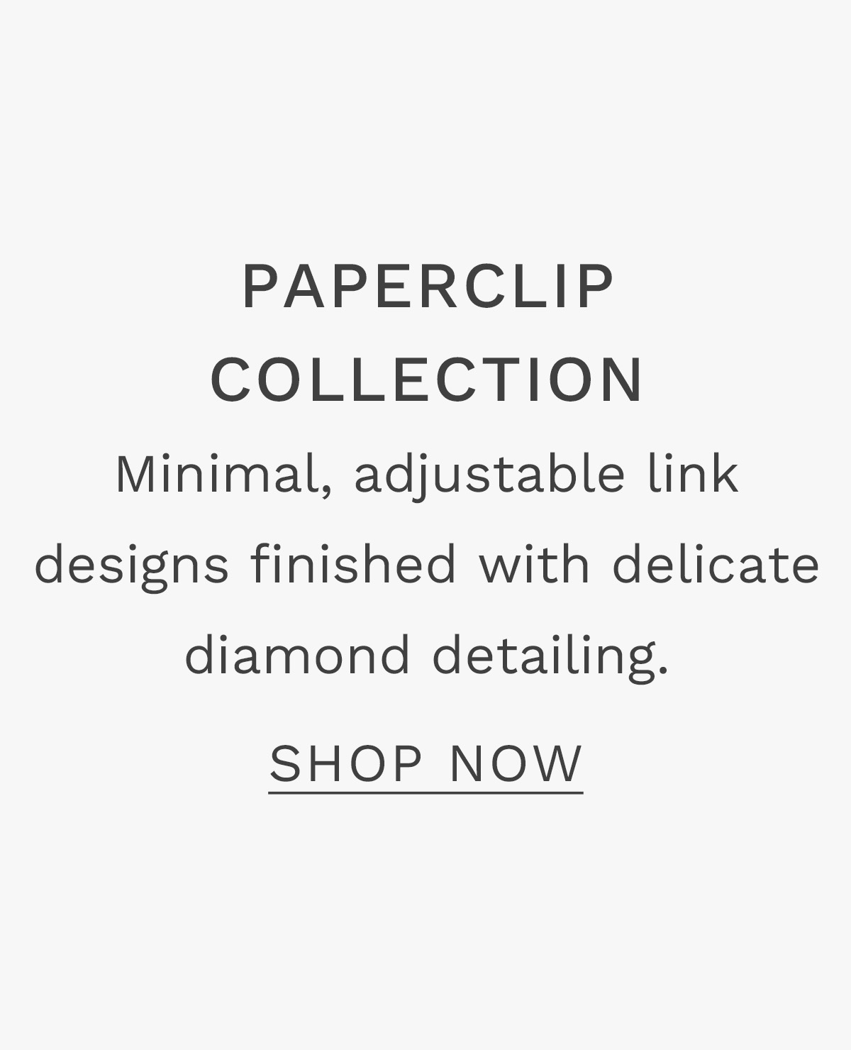Paperclip Collection SHOP NOW