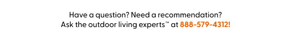Ask the outdoor living experts!
