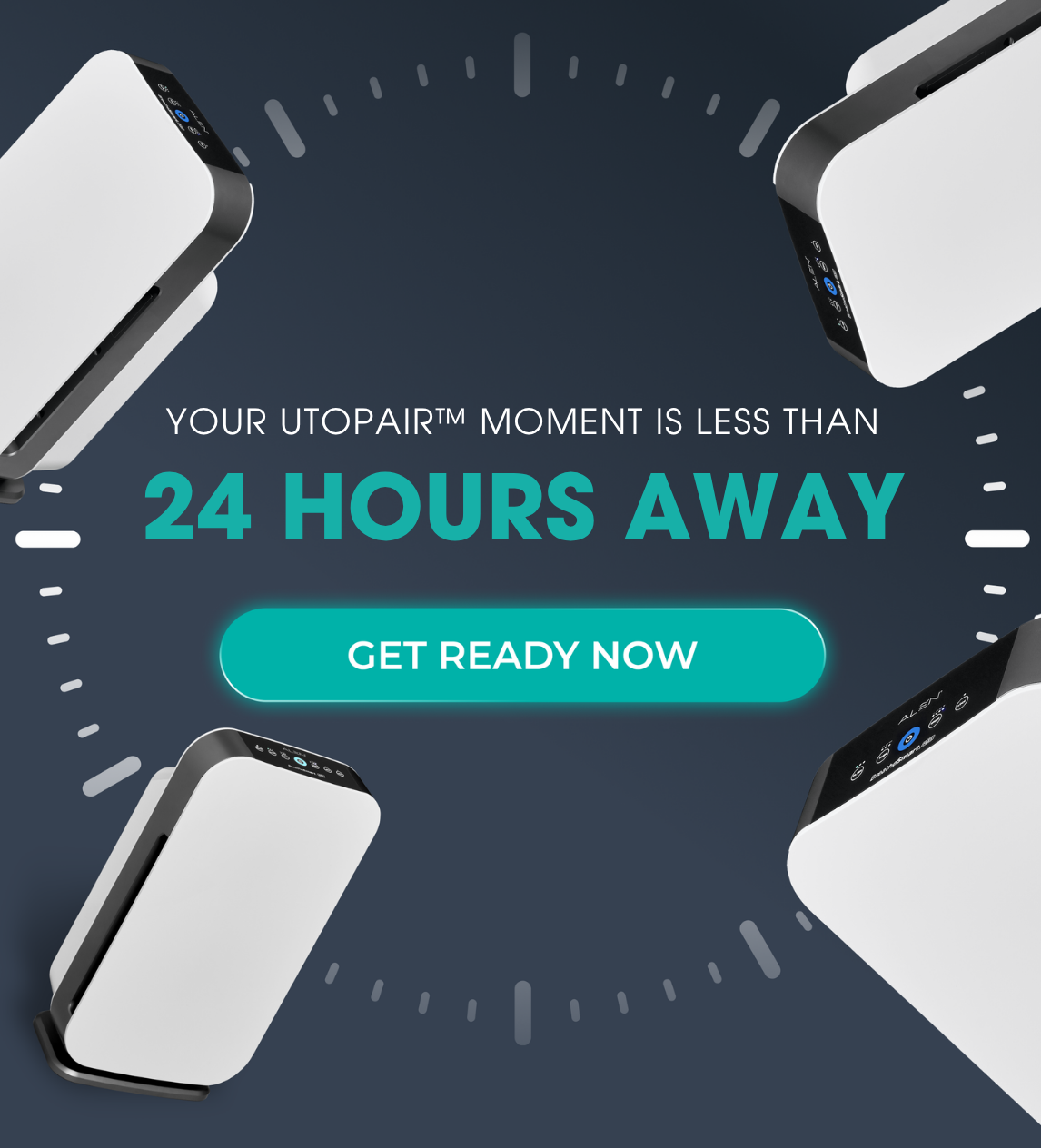 Your Utopiair™ Moment is 24 Hours Away