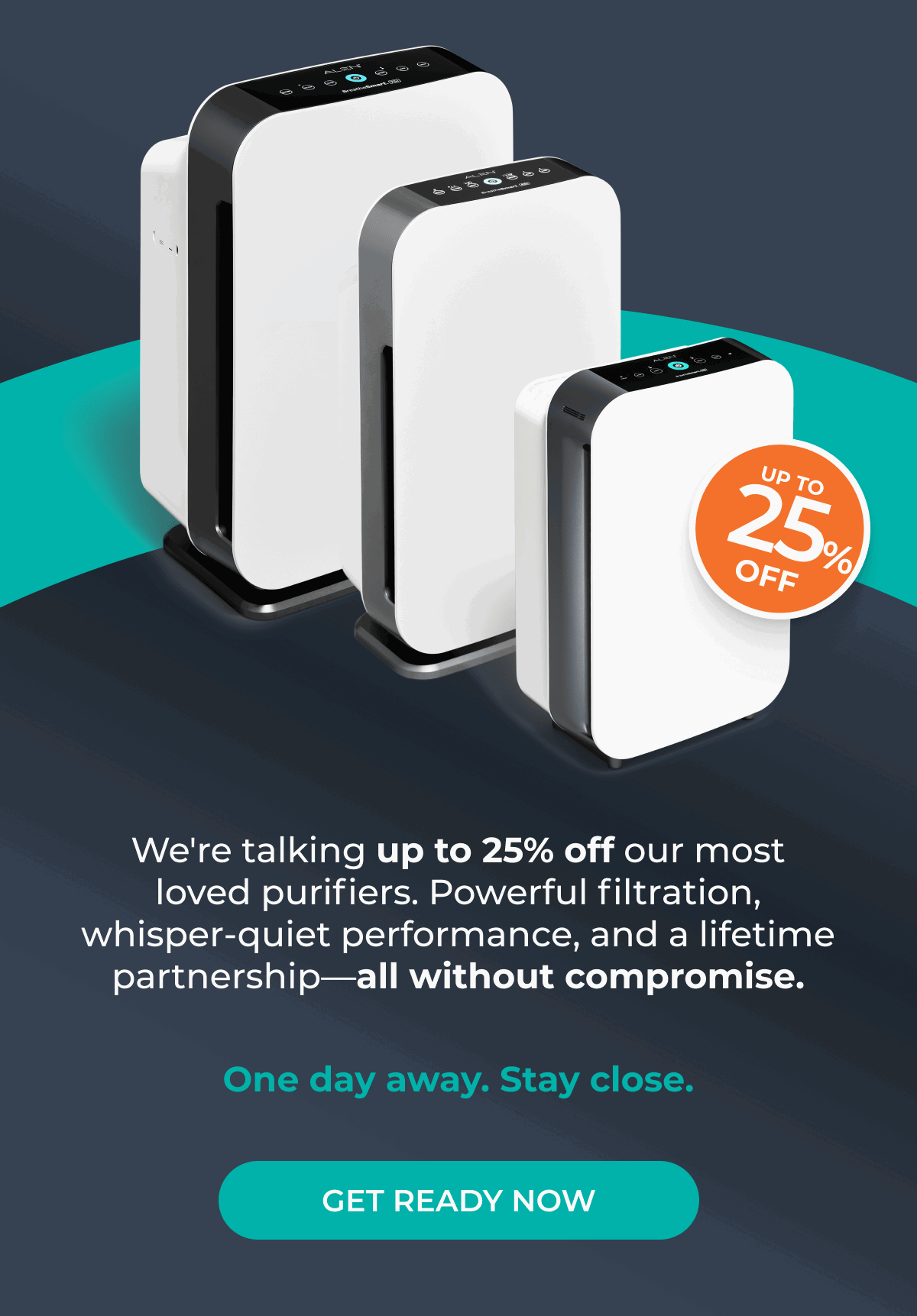 We're talking up to 25% off our most loved purifiers. 
