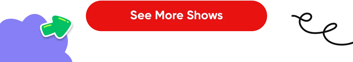 See More Shows