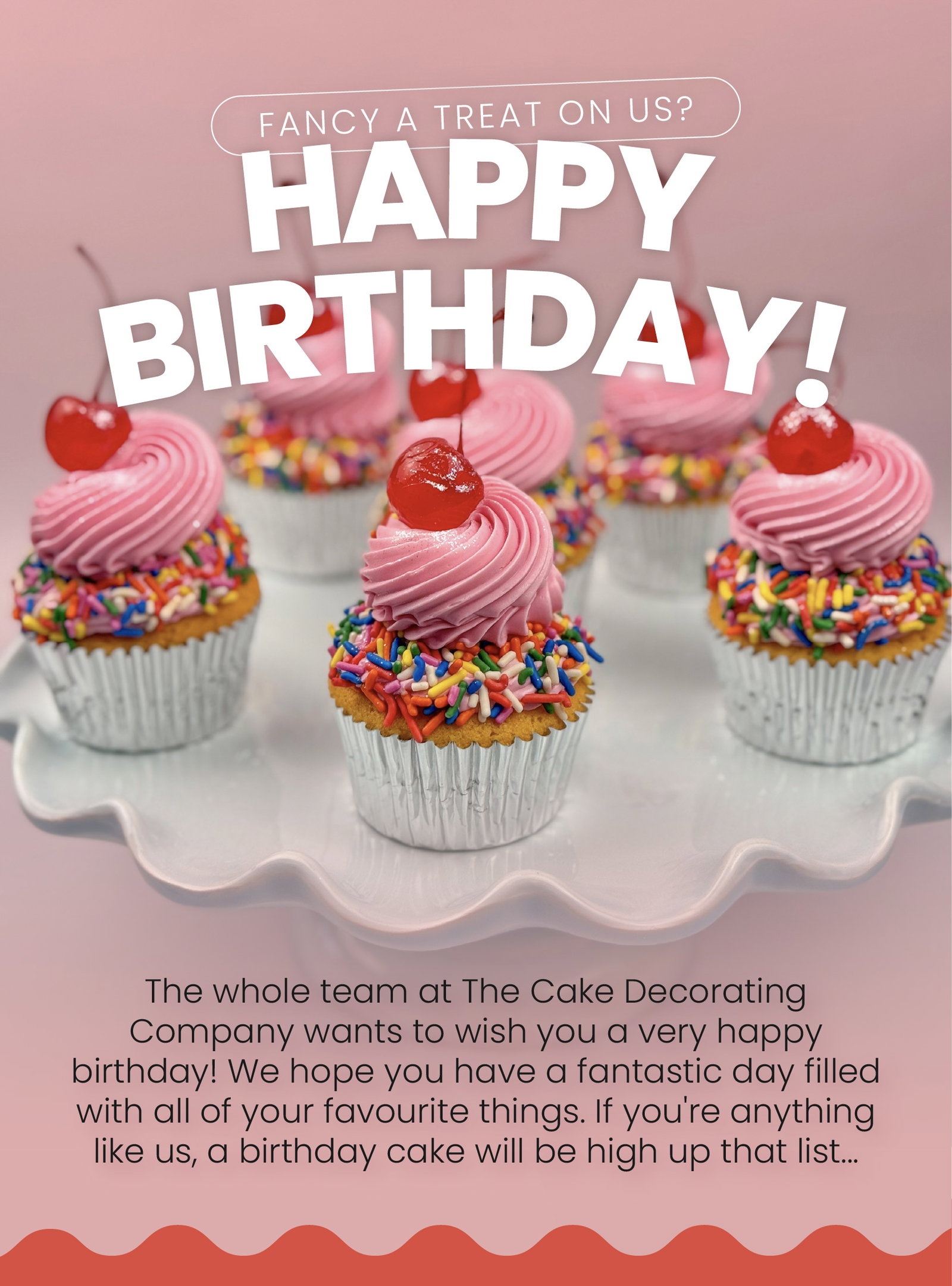 happy birthday | the whole team at the cake decorating company wants to wish you a very happy birthday | we hope you have a fantastic day filled with all of your favourite things | if you're anything like us, a birthday cake will be high up that list |