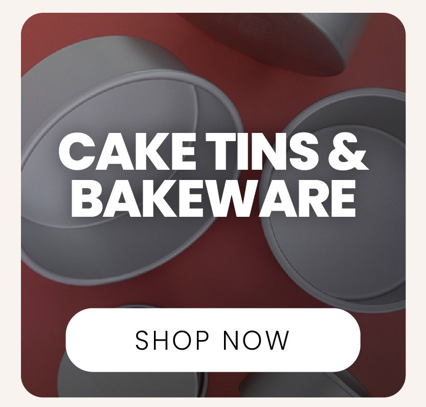 cake tins and bakeware | shop now