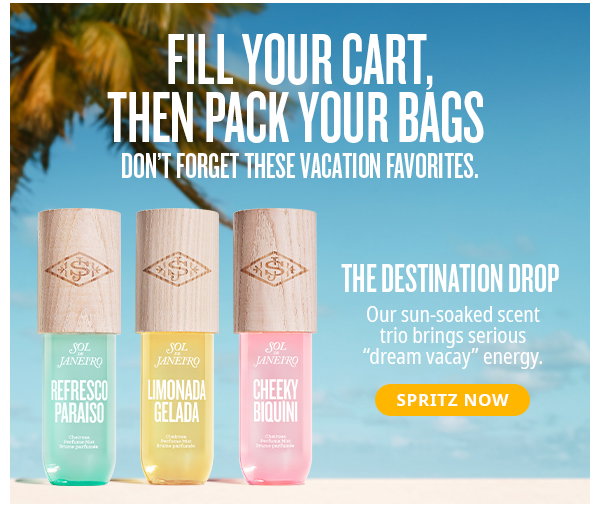 Fill your cart, then pack your bags. Don't forget these vacation favorites. - SPRITZ NOW