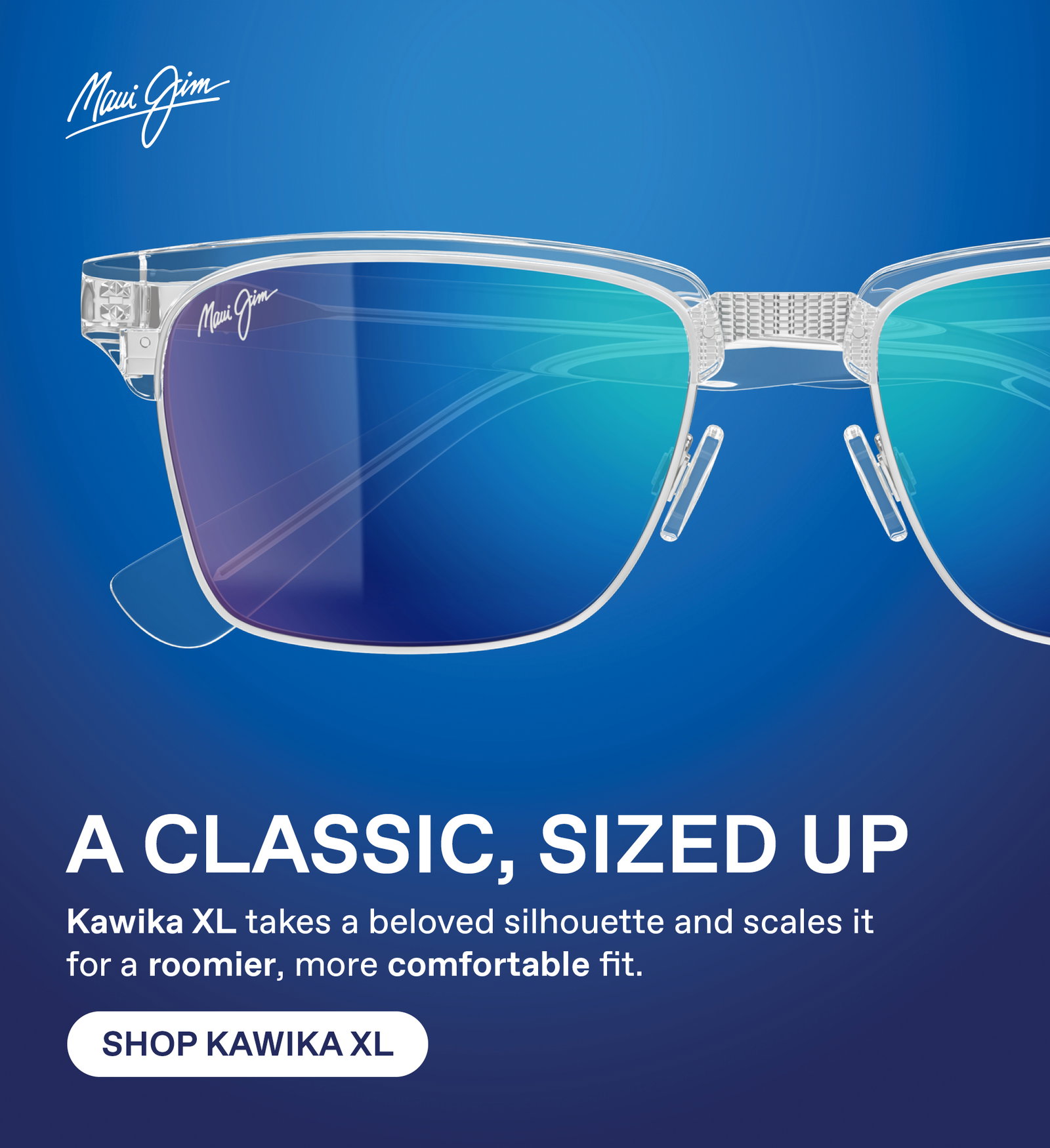 Maui Jim: A CLASSIC, SIZED UP. Kawika XL takes a beloved silhouette and scales it for a rooming, more comfortable fit. Shop Kawika XL