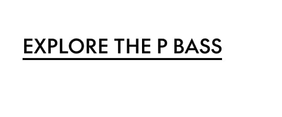 Explore the P Bass
