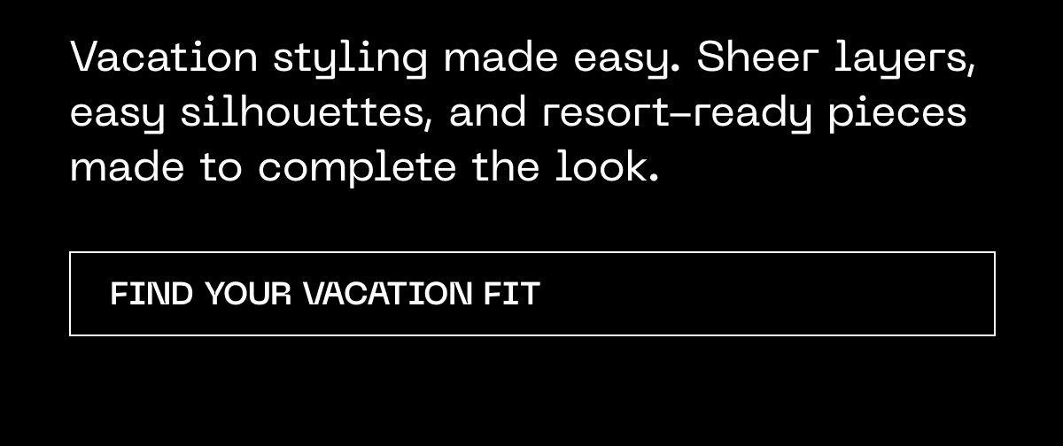 Vacation styling made easy with sheer layers and resort-ready pieces.