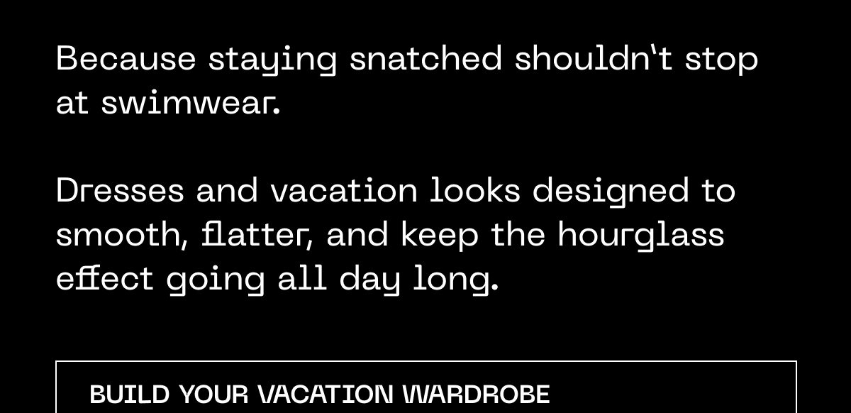 Text promoting dresses and vacation looks for a flattering hourglass effect.