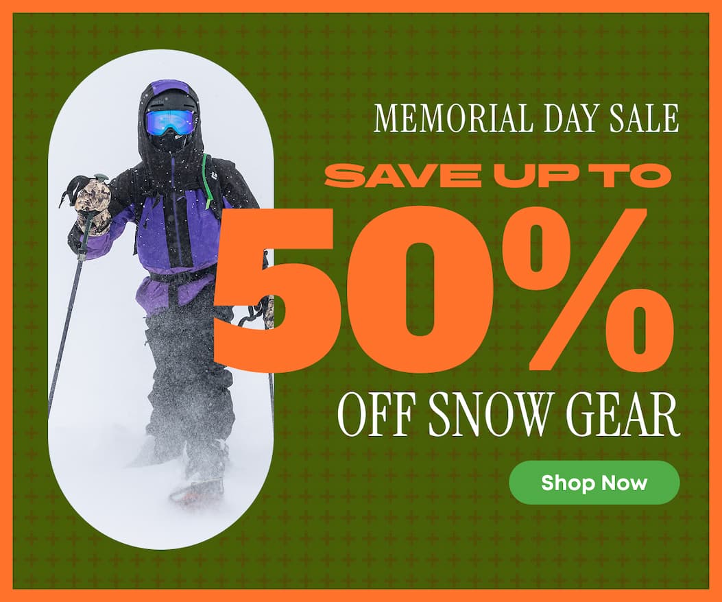Memorial Day Sale - Save Up To 50% Off Snow Gear - Shop Now 