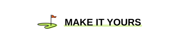 MAKE IT YOURS