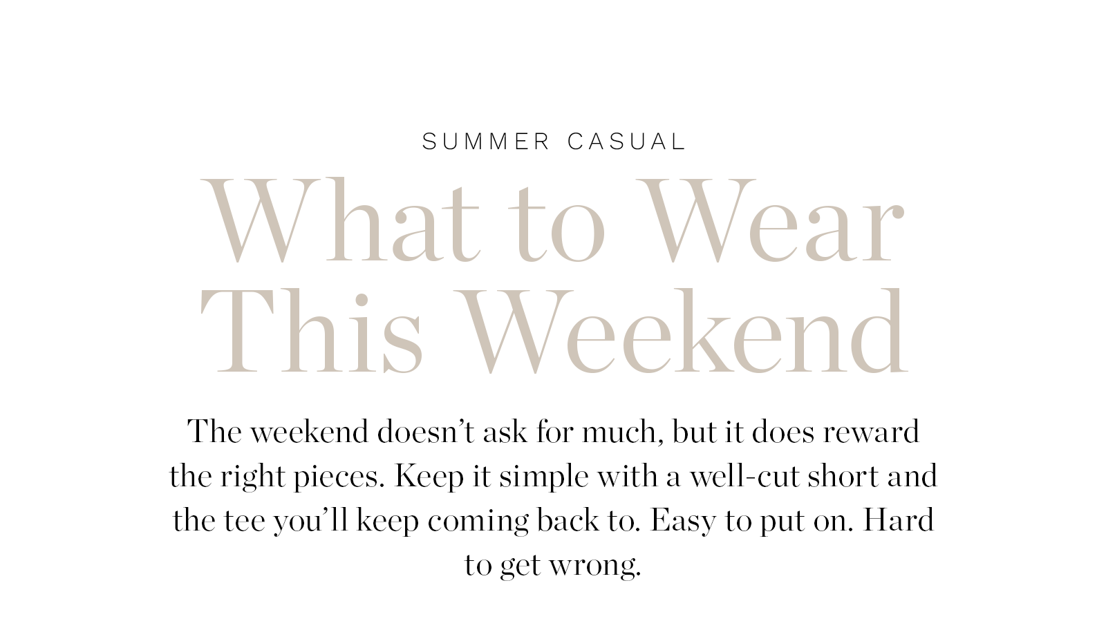WHAT TO WEAR THIS WEEKEND.