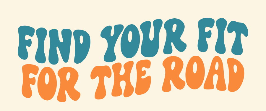 find your fit for the road 