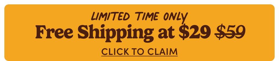 Limited Time Only. Free Shipping at $29. Click to claim