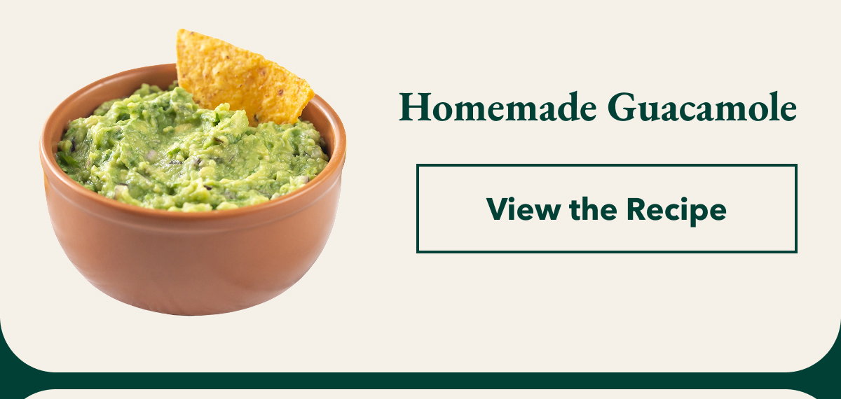 Homemade Guacamole [View the Recipe]