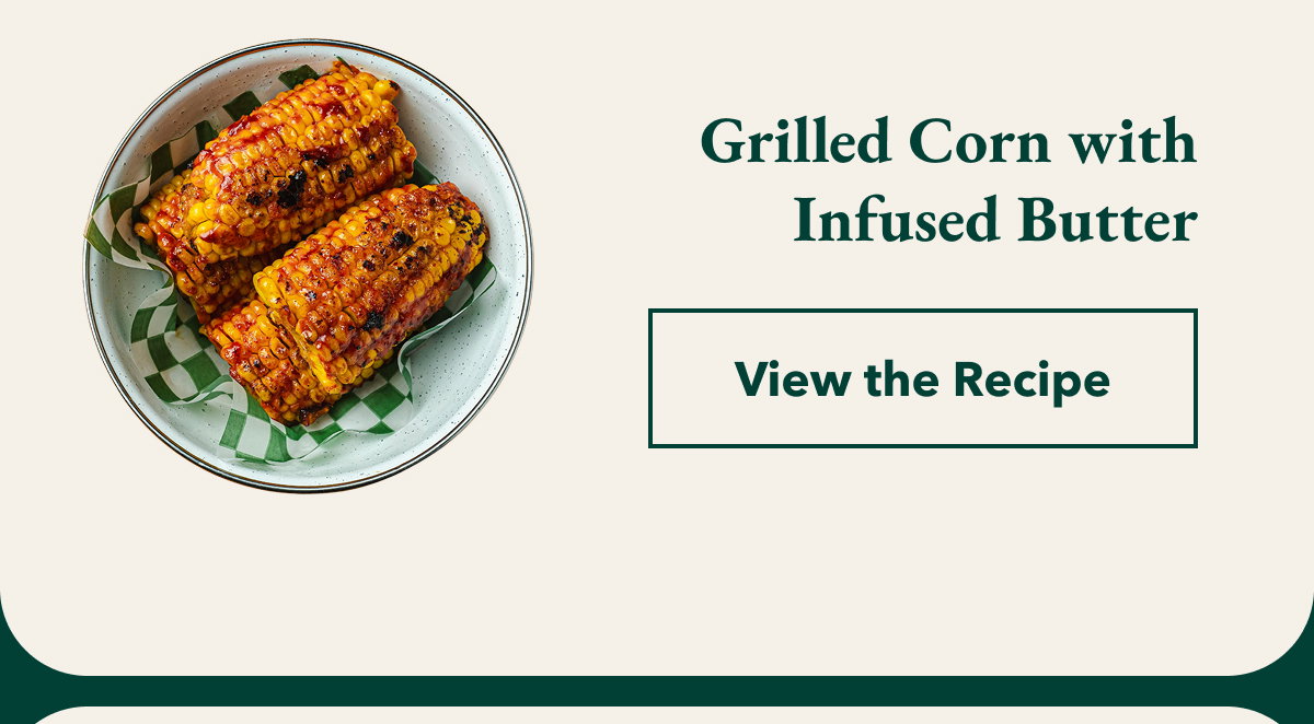 Grilled Corn with Infused Butter [View the Recipe]