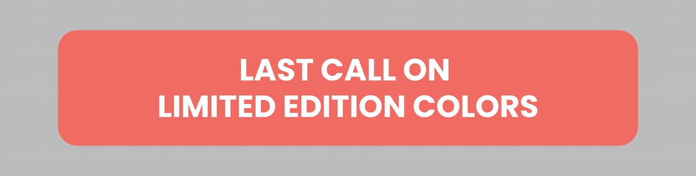 Last Call on Limited Edition Colors